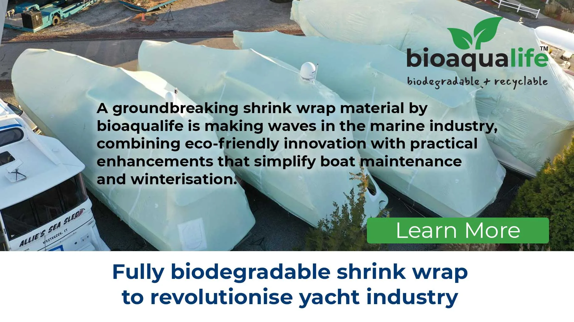 bioaqualife: Boats covered with shrink wrap are shown. Text on the image promotes bioqualife's biodegradable and recyclable shrink wrap, highlighting its eco-friendly benefits for yacht maintenance. A "Learn More" button is visible.